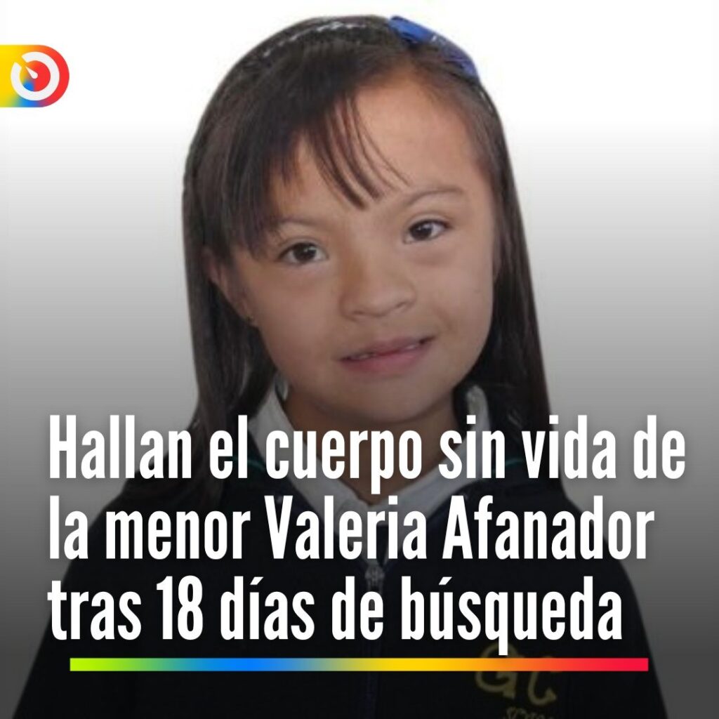 Hallan el cuerpo sin vida de la menor Valeria Afanador tras 18 días de búsqueda